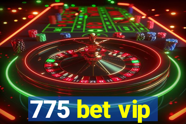 775 bet vip